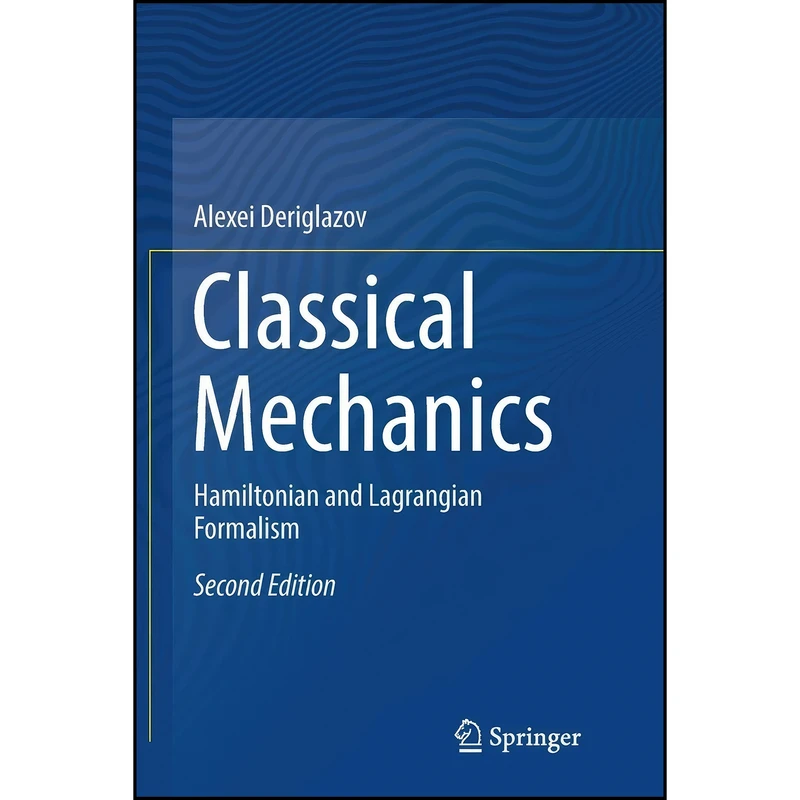 کتاب Classical Mechanics اثر Alexei Deriglazov انتشارات Springer