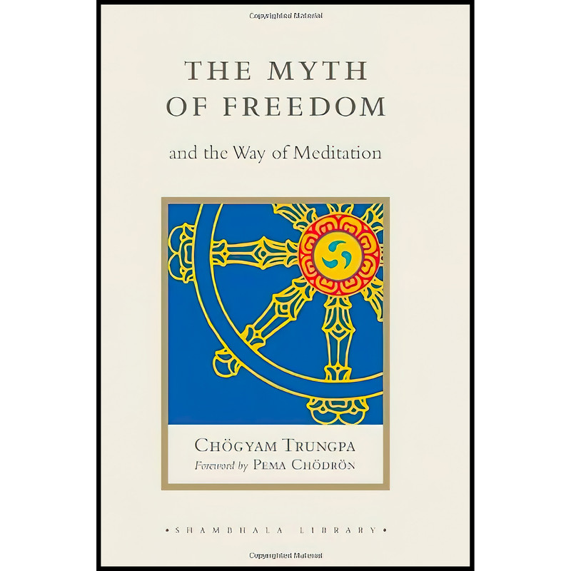 قیمت و خرید کتاب The Myth of Freedom and the Way of Meditation اثر Chogyam Trungpa انتشارات ...