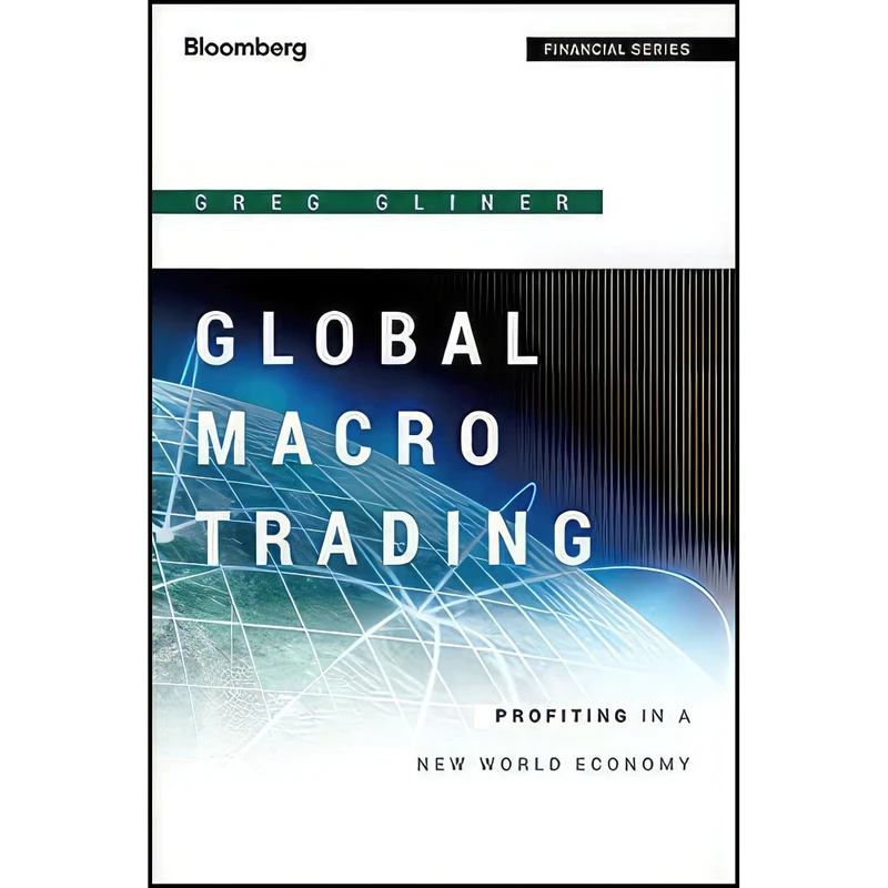 کتاب Global Macro Trading  اثر Greg Gliner انتشارات Bloomberg Press