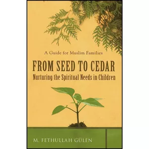 کتاب From Seed to Cedar اثر Fethullah Gulen and Fethullah Gulen انتشارات Tughra Books