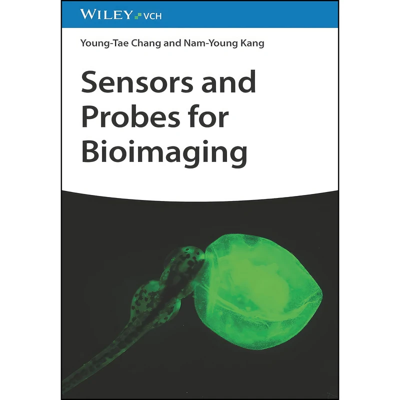کتاب Sensors and Probes for Bioimaging اثر Young-Tae Chang,Nam-Young Kang انتشارات Wiley-VCH
