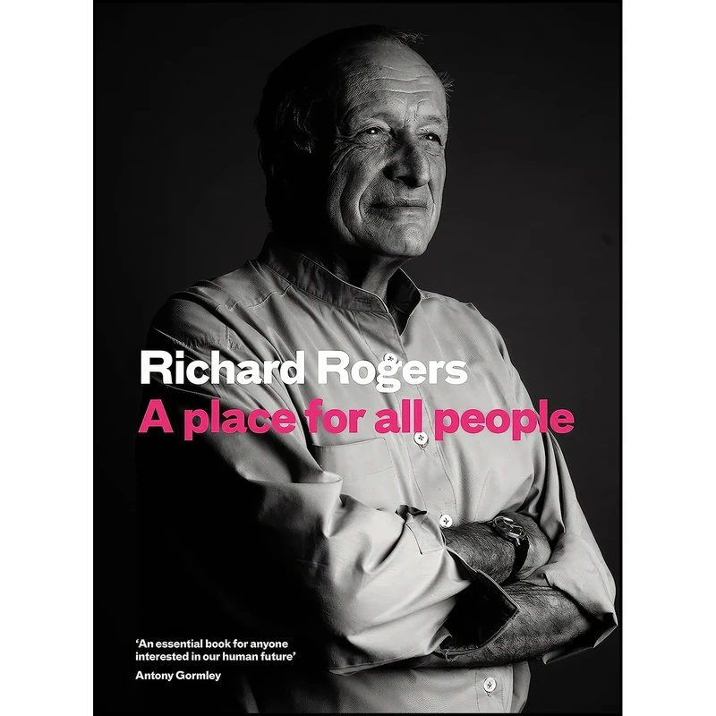 کتاب A Place for All People اثر Richard Rogers and Richard Brown انتشارات Canongate Books