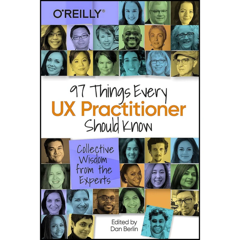 کتاب 97 Things Every UX Practitioner Should Know اثر Daniel Berlin انتشارات O Reilly Media