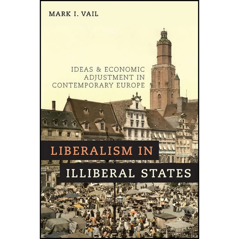 کتاب Liberalism in Illiberal States اثر Mark I. Vail انتشارات Oxford University Press