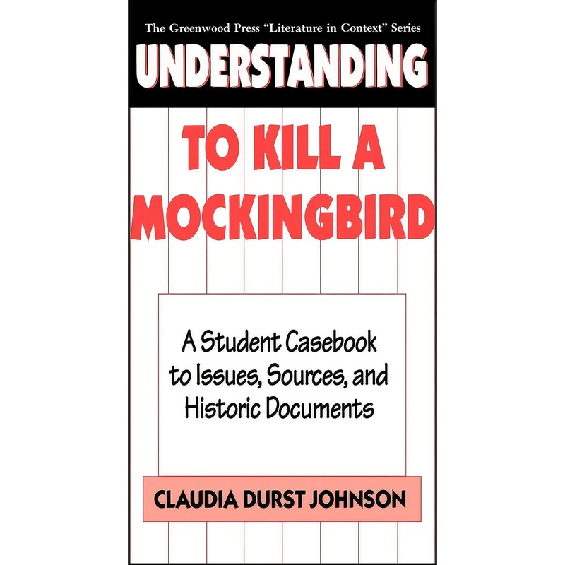 کتاب Understanding To Kill a Mockingbird اثر Claudia Durst Johnson انتشارات Greenwood