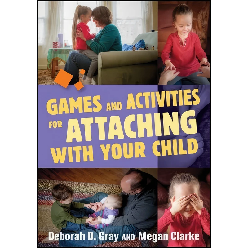 کتاب Games and Activities for Attaching With Your Child اثر Deborah D. Gray انتشارات Jessica Kingsley Publishers
