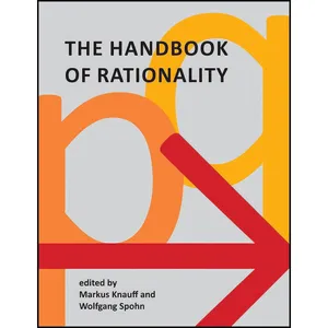 کتاب The Handbook of Rationality اثر Markus Knauff and Wolfgang Spohn انتشارات The MIT Press