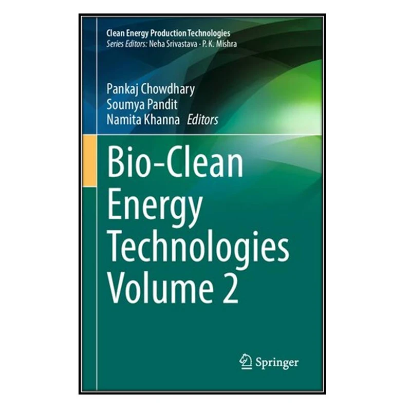  کتاب Bio-Clean Energy Technologies, Volume 2 اثر جمعي از نويسندگان انتشارات مؤلفين طلايي