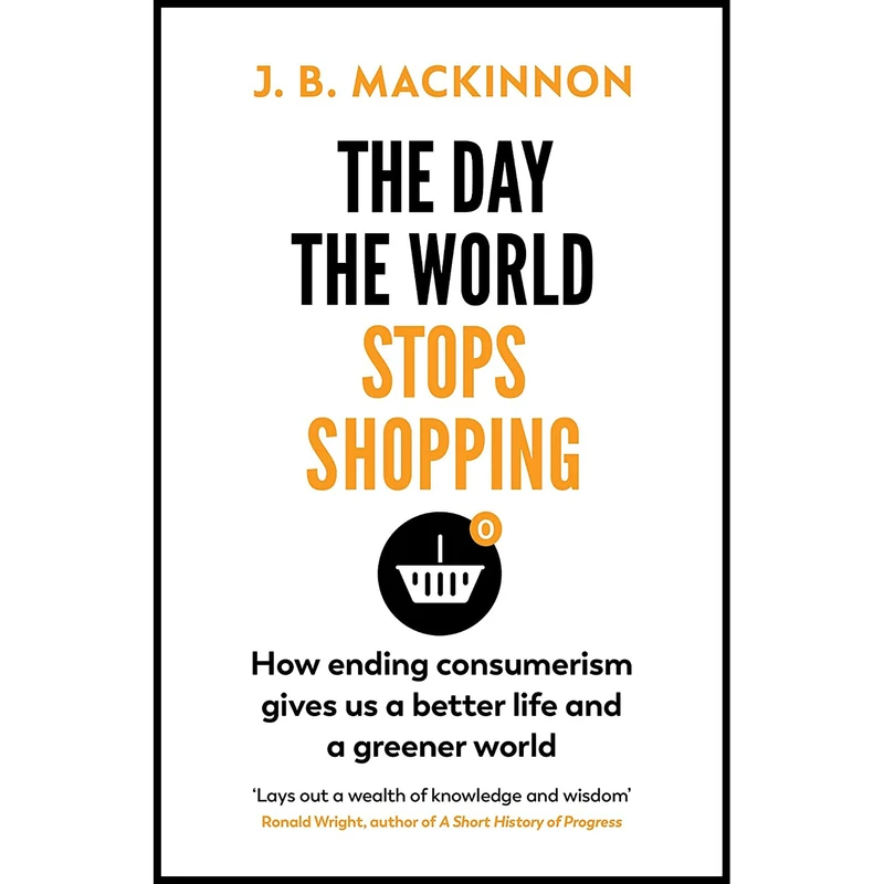 کتاب The Day the World Stops Shopping اثر J. B. MacKinnon انتشارات تازه ها