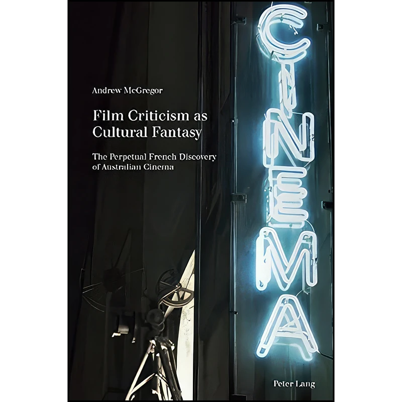 کتاب Film Criticism as Cultural Fantasy اثر Andrew McGregor انتشارات تازه ها