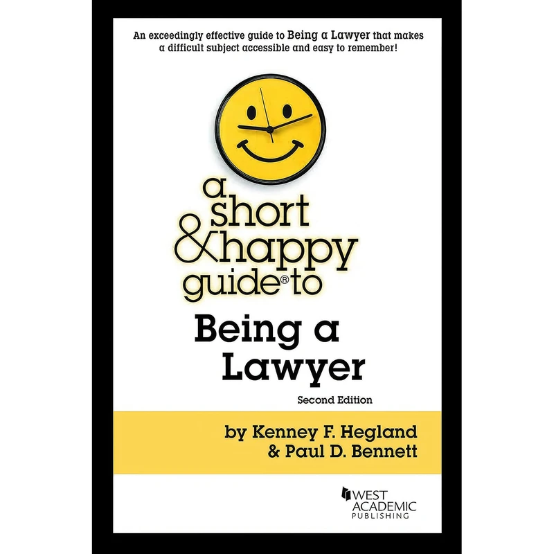 کتاب A Short & Happy Guide to Being a Lawyer اثر Kenney Hegland and Paul Bennett انتشارات West Academic Publishing