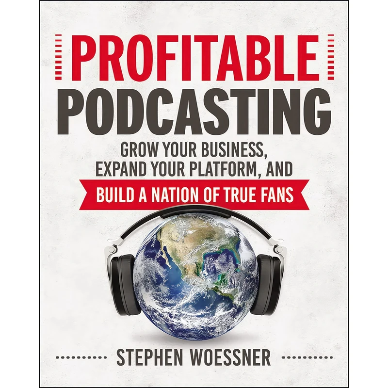 کتاب Profitable Podcasting اثر Stephen Woessner انتشارات AMACOM