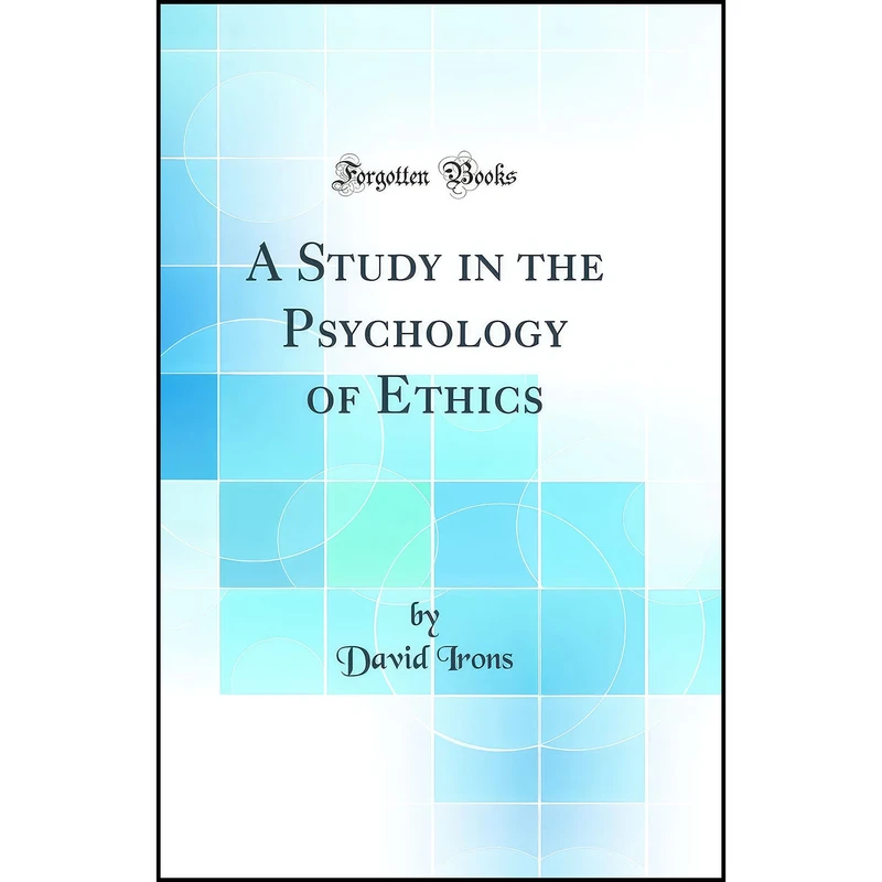 کتاب A Study in the Psychology of Ethics  اثر David Irons انتشارات Forgotten Books