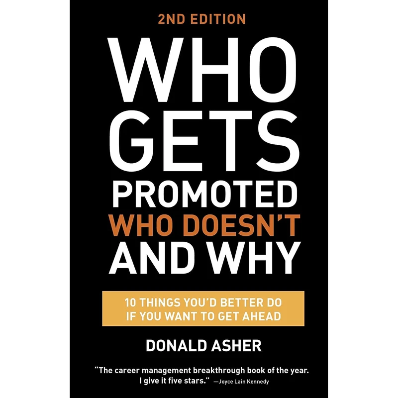 کتاب Who Gets Promoted, Who Doesn,t, and Why, Second Edition اثر Donald Asher انتشارات Ten Speed Press