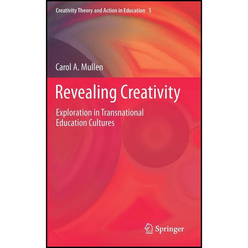 کتاب Revealing Creativity اثر Carol A. Mullen انتشارات Springer