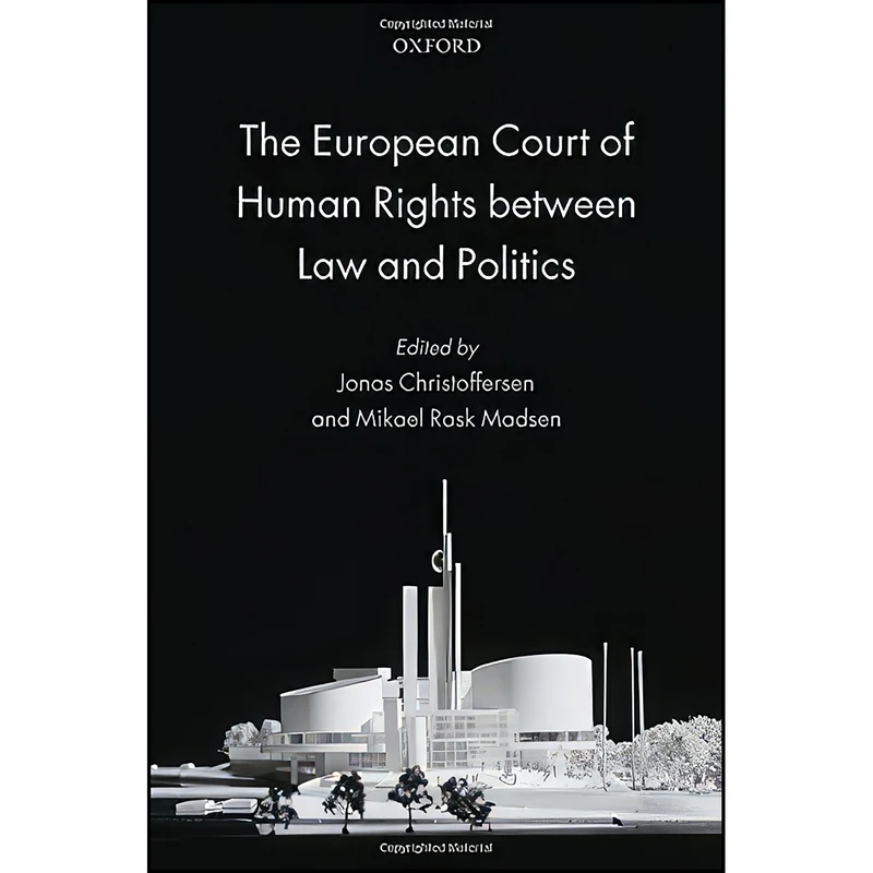 کتاب The European Court of Human Rights between Law and Politics اثر جمعي از نويسندگان انتشارات Oxford University Press