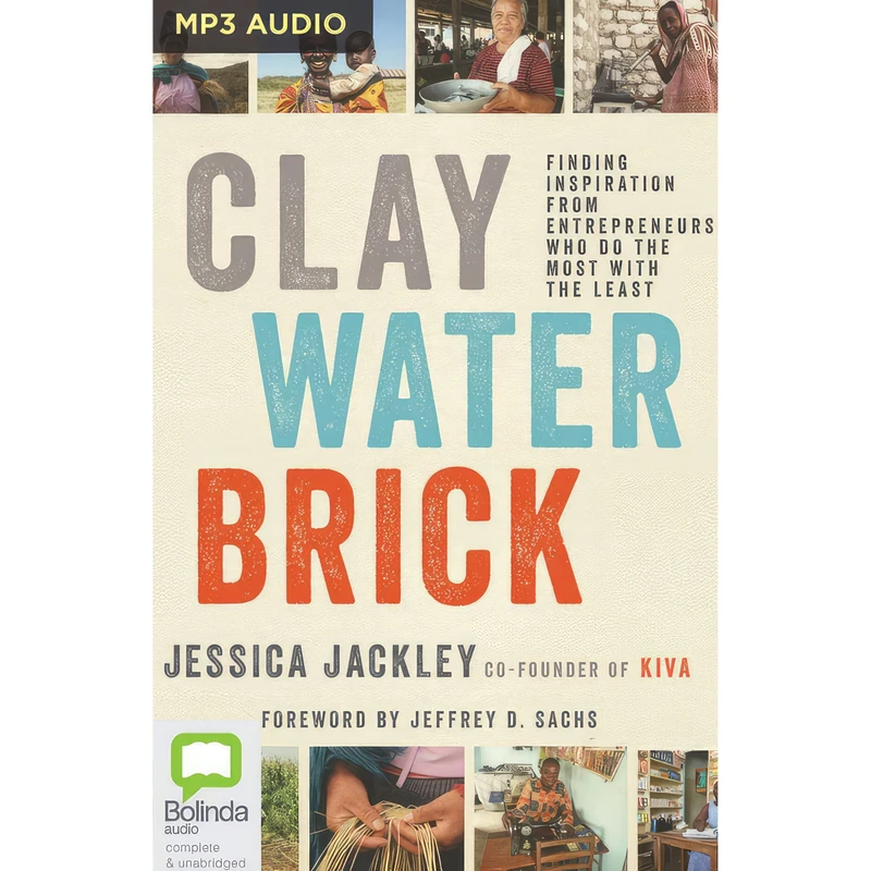 کتاب Clay Water Brick اثر Jessica Jackley and Jeffrey D. Sachs انتشارات Bolinda