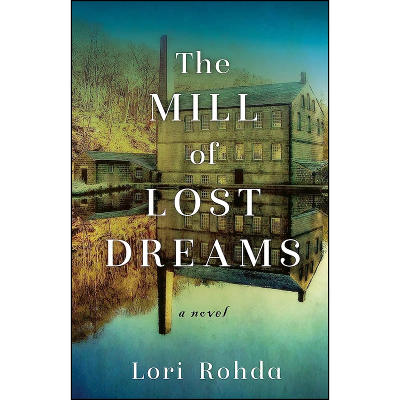 کتاب The Mill of Lost Dreams اثر Lori Rohda انتشارات She Writes Press