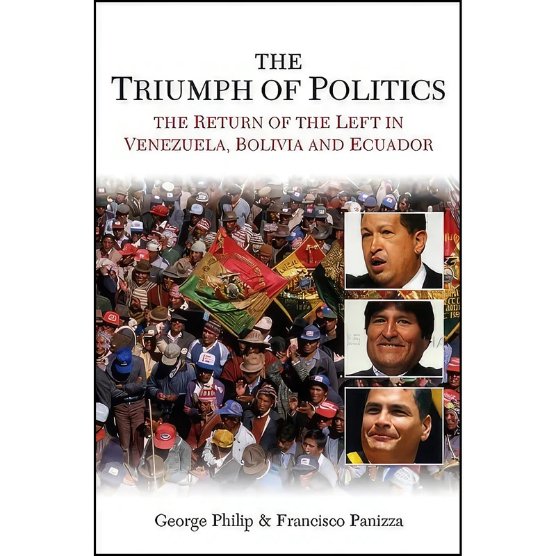 کتاب The Triumph of Politics اثر George Philip and Francisco Panizza انتشارات Polity