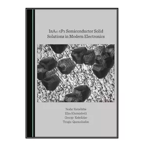  کتاب InAs1-XPX Semiconductor Solid Solutions in Modern Electronics اثر  جمعي از نويسندگان  انتشارات مؤلفين طلايي