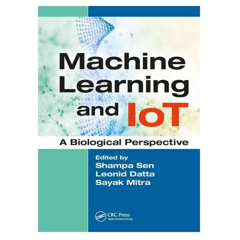 کتاب Machine Learning and Iot: A Biological Perspective اثر Melissa Brayden انتشارات مؤلفین طلایی