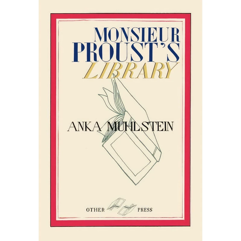 کتاب Monsieur Prousts Library اثر Anka Muhlstein انتشارات Other Press
