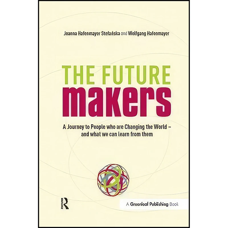 کتاب A Journey to People who are Changing the World – and What We Can Learn from Them اثر جمعي از نويسندگان انتشارات Routledge