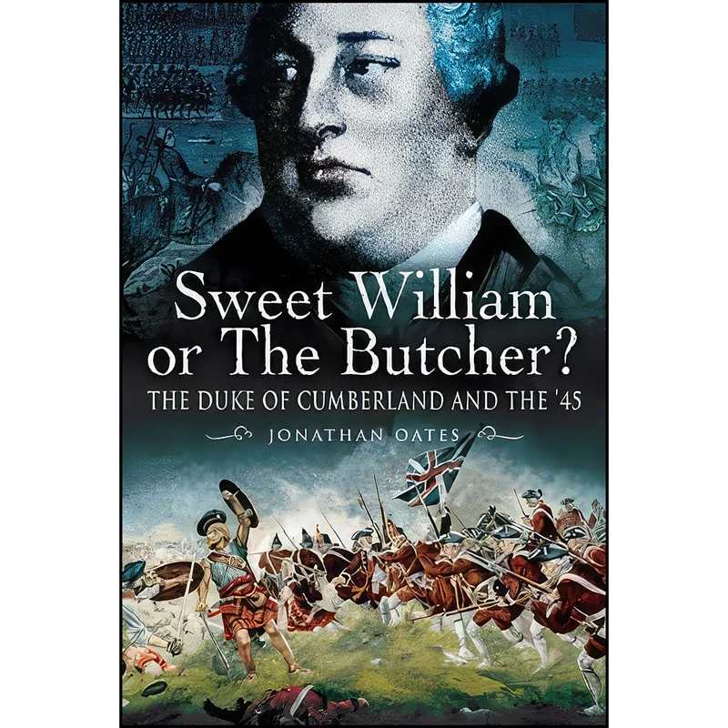 کتاب Sweet William or the Butcher? اثر Jonathan Oates انتشارات Pen and Sword Military