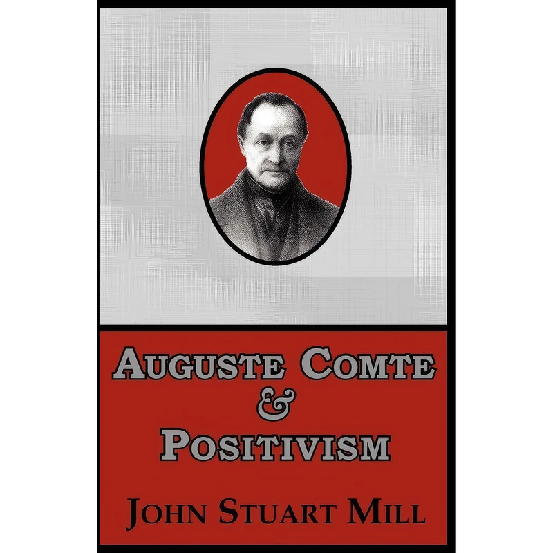 کتاب Auguste Comte & Positivism اثر John Stuart Mill انتشارات Serenity Publishers, LLC