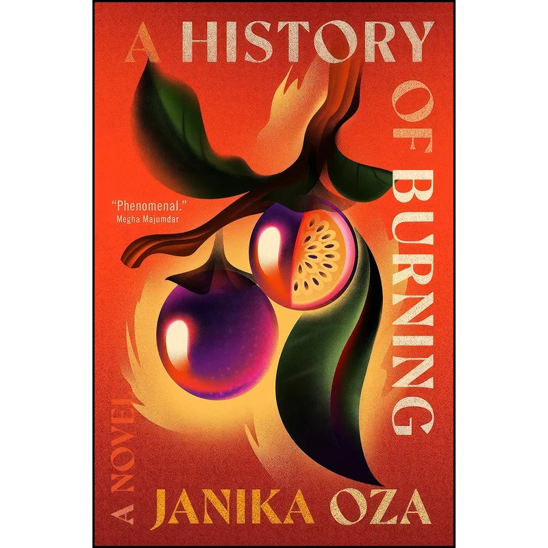 کتاب A History of Burning اثر Janika Oza انتشارات Grand Central Publishing