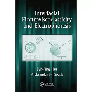 کتاب Interfacial Electroviscoelasticity and Electrophoresis اثر جمعي از نويسندگان انتشارات CRC Press