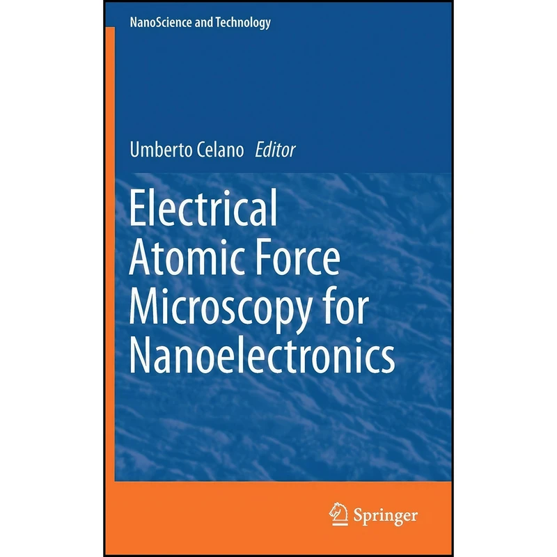 کتاب Electrical Atomic Force Microscopy for Nanoelectronics  اثر Umberto Celano انتشارات تازه ها