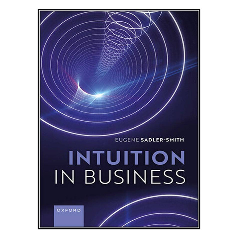 کتاب Intuition in Business اثر Eugene Sadler-Smith انتشارات مؤلفين طلايي