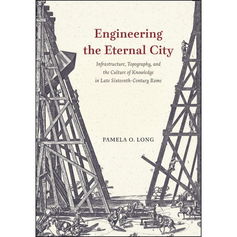 کتاب Engineering the Eternal City اثر Pamela O. Long انتشارات University of Chicago Press