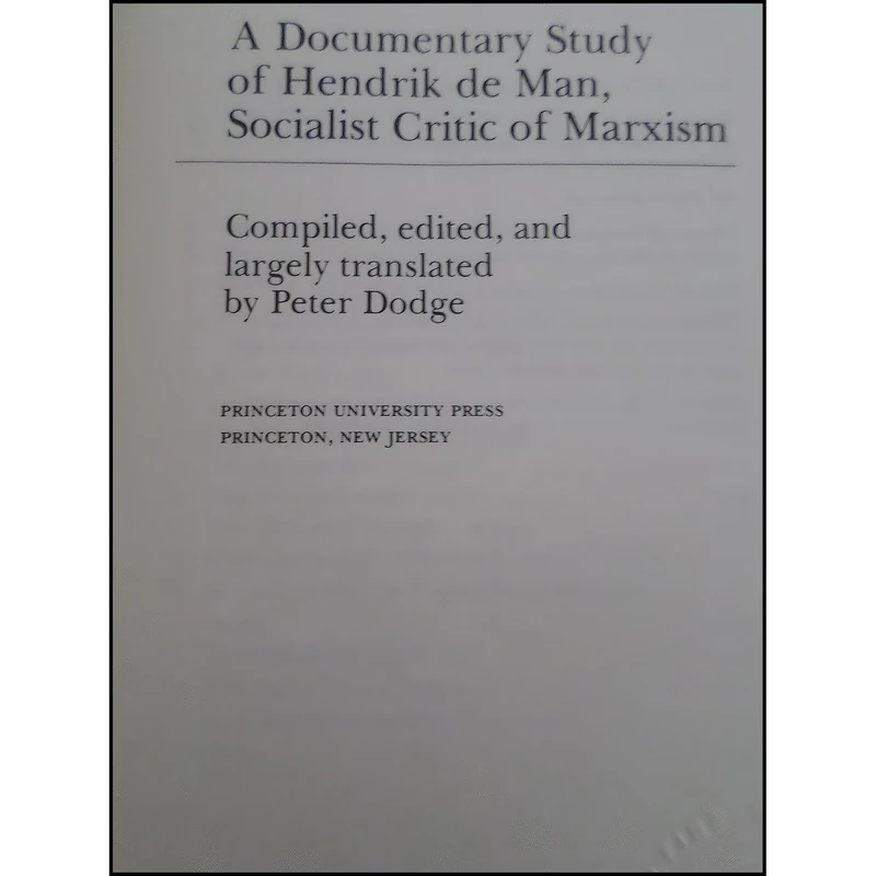 کتاب A Documentary Study of Hendrik De Man, Socialist Critic of Marxism  اثر Hendrik de Man and Peter Dodge انتشارات Princeton University Press