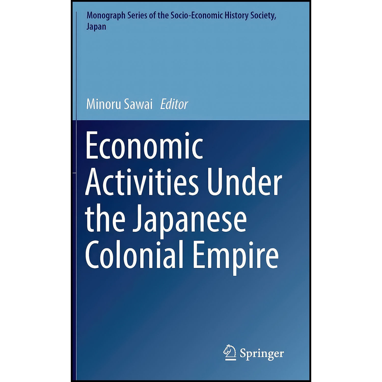 کتاب Economic Activities Under the Japanese Colonial Empire اثر Minoru Sawai انتشارات Springer