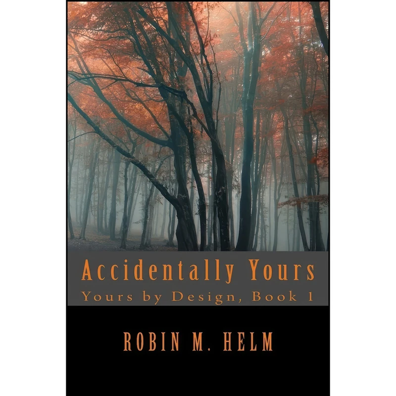کتاب Accidentally Yours  اثر Robin Helm انتشارات تازه ها