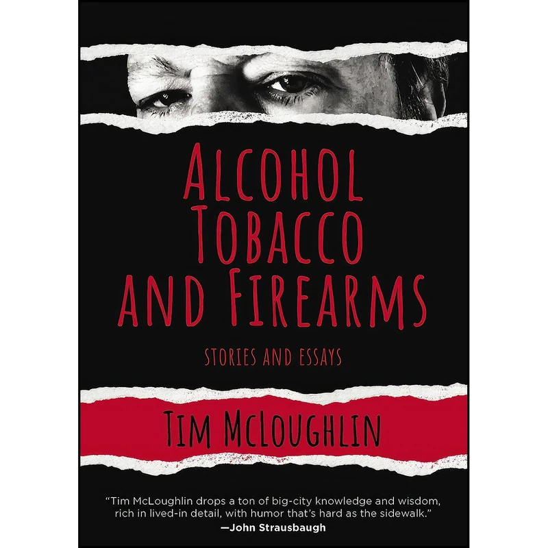کتاب Alcohol, Tobacco, and Firearms اثر Tim McLoughlin انتشارات Akashic Books