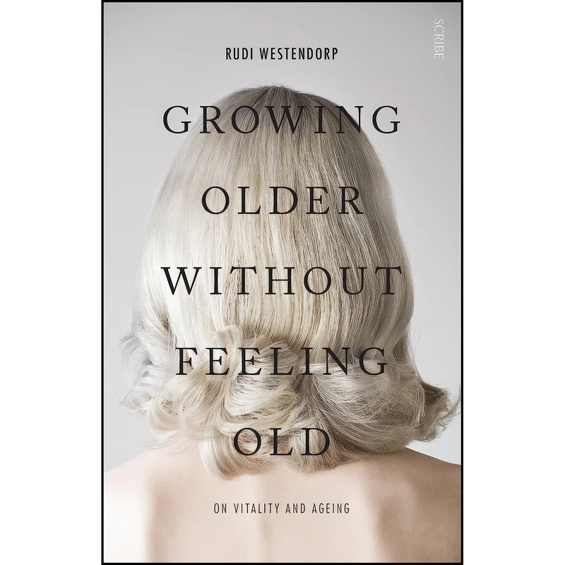 کتاب Growing Older Without Feeling Old اثر Rudi Westendorp and David Shaw انتشارات Scribe US