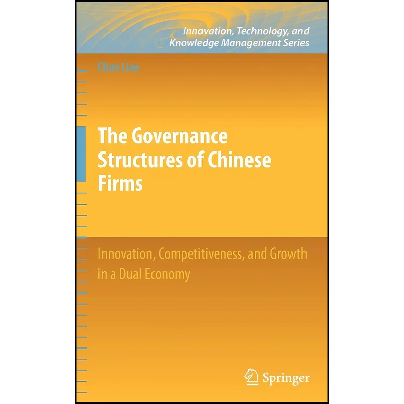 کتاب The Governance Structures of Chinese Firms اثر Chun Liao انتشارات Springer