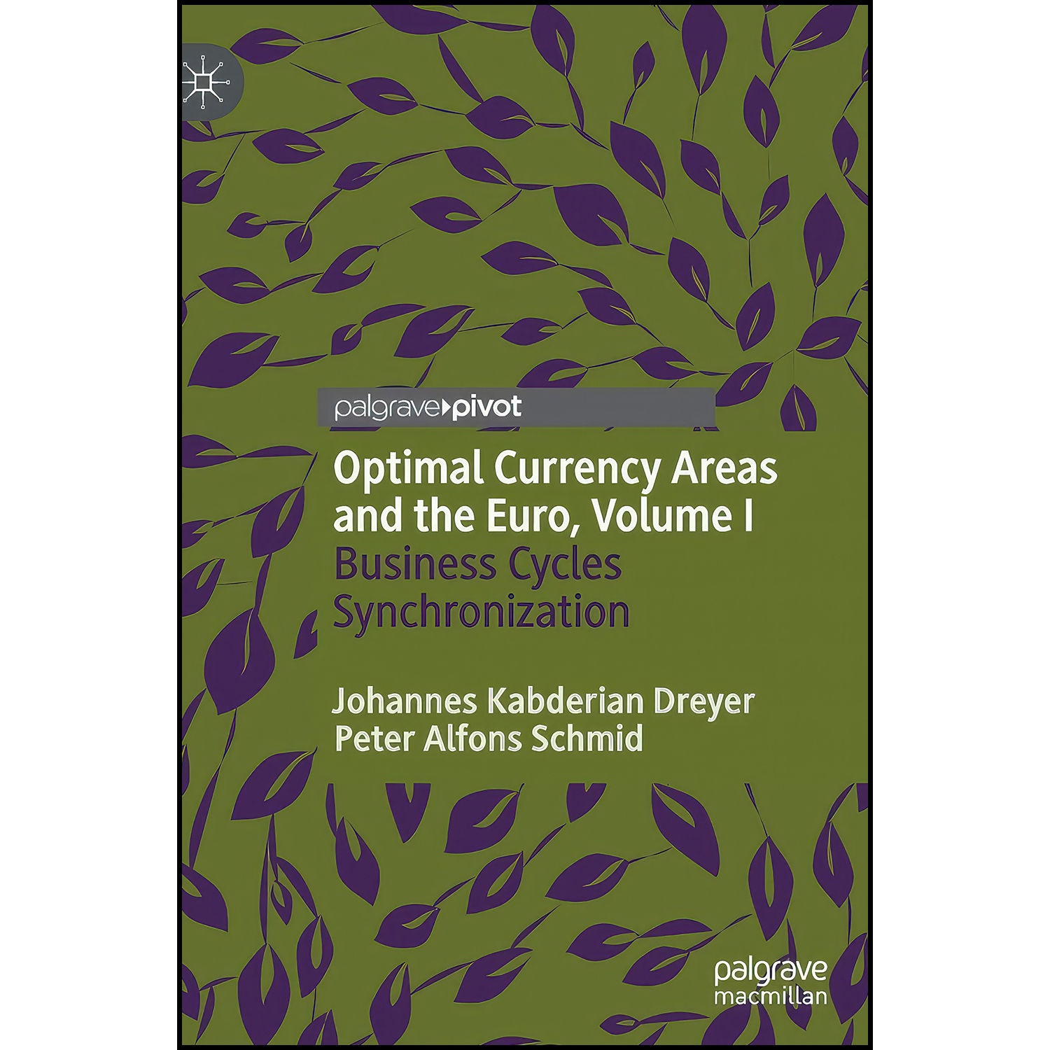 کتاب Optimal Currency Areas and the Euro, Volume I اثر جمعي از نويسندگان انتشارات Palgrave Pivot