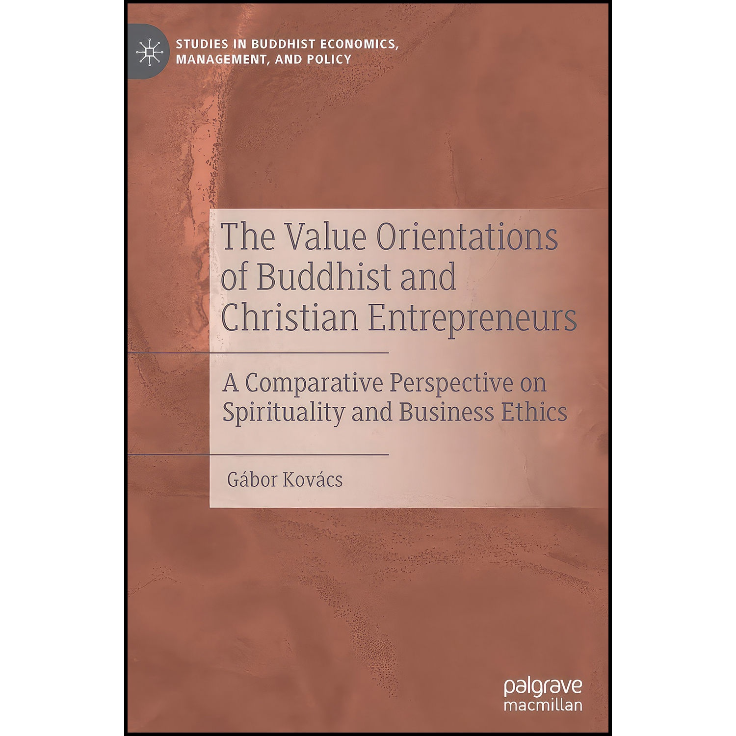 کتاب The Value Orientations of Buddhist and Christian Entrepreneurs اثر G aacute bor Kov aacute cs انتشارات Palgrave Macmillan