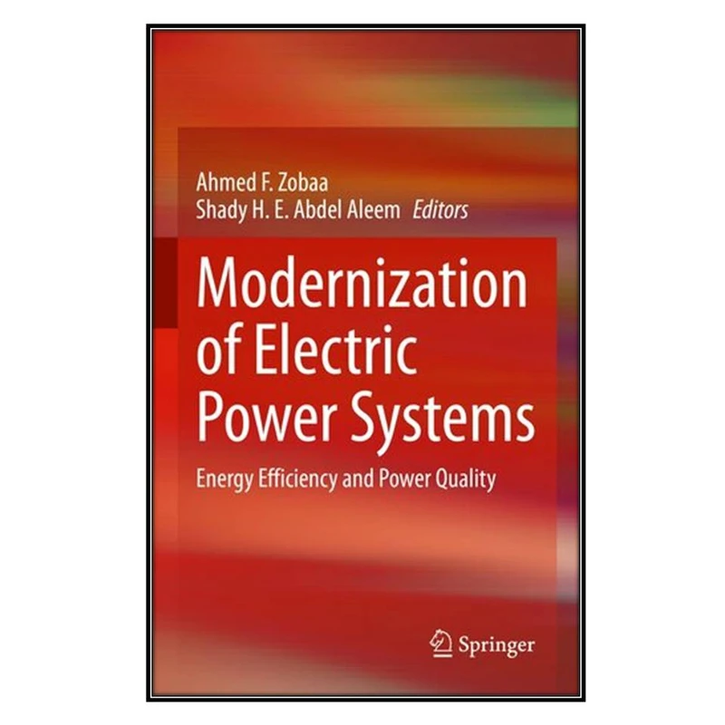   کتاب Modernization of Electric Power Systems اثر Ahmed F. Zobaa and Shady H.E. Abdel Aleem انتشارات مؤلفين طلايي