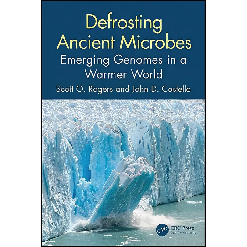 کتاب Defrosting Ancient Microbes اثر John D. Castello and Scott Rogers انتشارات CRC Press