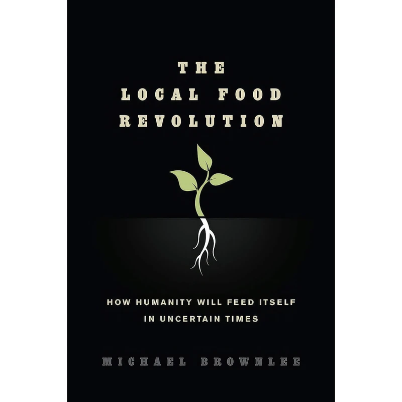 کتاب The Local Food Revolution اثر Michael Brownlee انتشارات North Atlantic Books