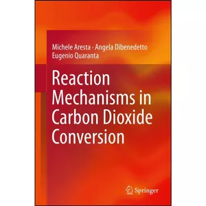 کتاب Reaction Mechanisms in Carbon Dioxide Conversion اثر جمعي از نويسندگان انتشارات Springer
