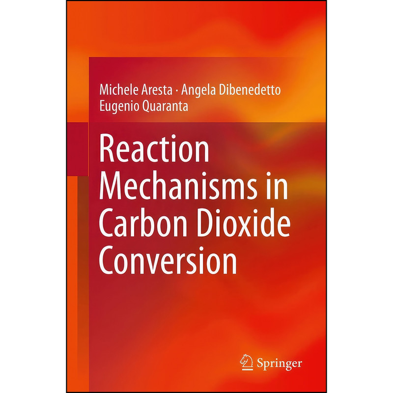کتاب Reaction Mechanisms in Carbon Dioxide Conversion اثر جمعي از نويسندگان انتشارات Springer