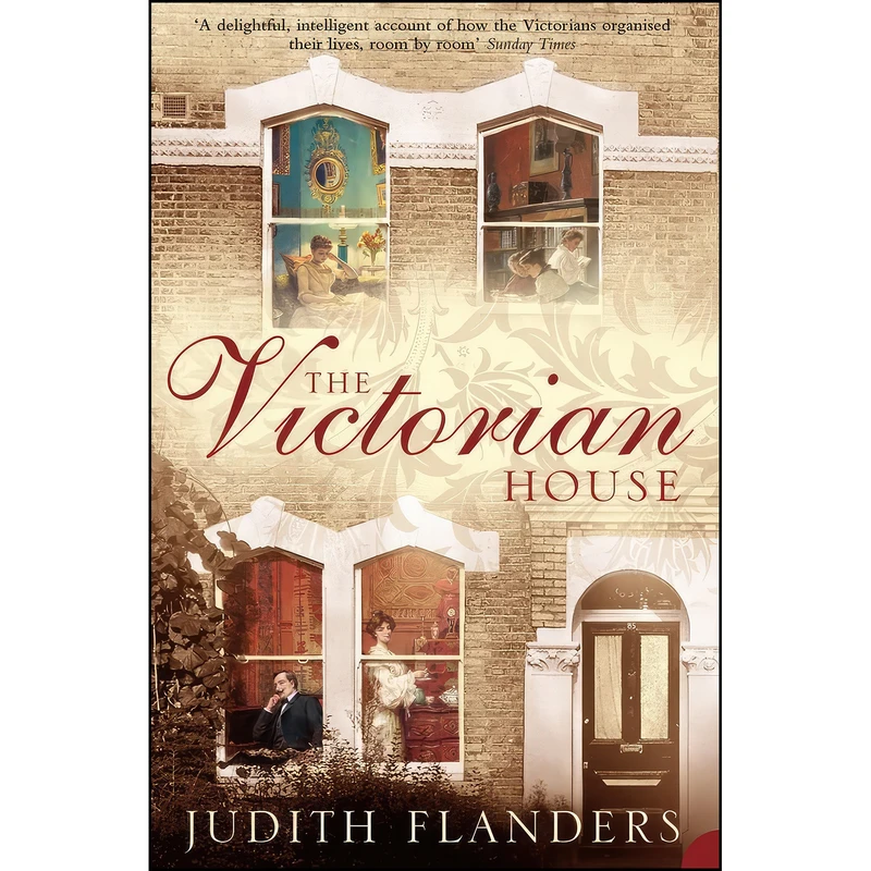 کتاب The Victorian House اثر Judith Flanders انتشارات HarperPerennial