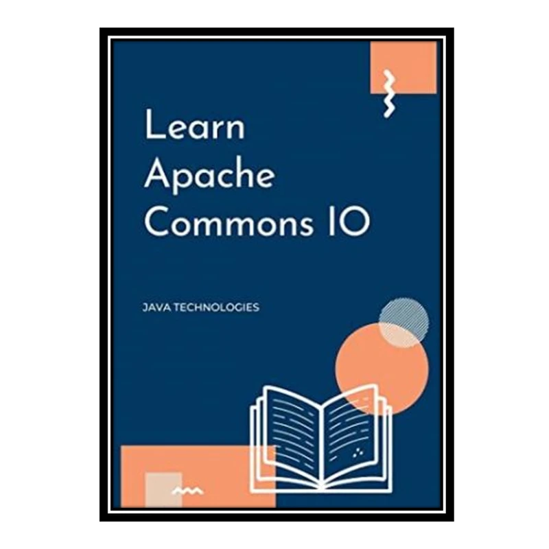 کتاب 	 Learn Apache Common IO (JAVA TECHNOLOGIES) اثر Hasanraza Ansari انتشارات مؤلفین طلایی