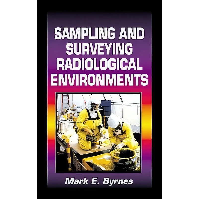 کتاب Sampling and Surveying Radiological Environments اثر Mark E. Byrnes انتشارات CRC Press